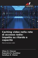 Vikas D. Chavan (U. A.) | Caching Video Nella Rete Di Accesso Radio: Impatto...