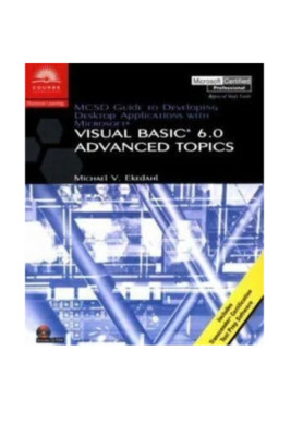 MCSD Guide to Developing Desktop Applications Using Microsoft Visual Basic 6.0