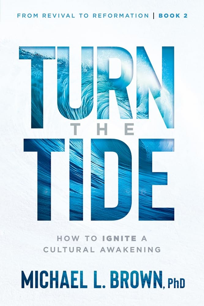 Turn the Tide: How to Ignite a Cultural Awakening (From Revival to Reformation)