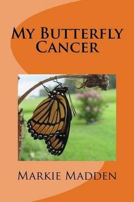 My Butterfly Cancer by Marguerite ''markie'' Madden (English) Paperback Book