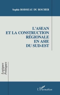 L'asean et la Construction R?gionale en Asie du Sud-Est