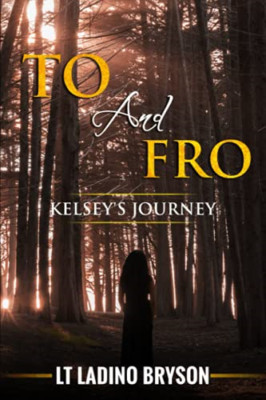 To and Fro: Kelsey's Journey -  NEW Lt Ladino Bryso 2021