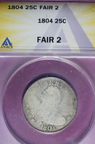 1804- ANACS 25C FAIR2 DRAPPED BUST QUARTER DOLLAR #B45735