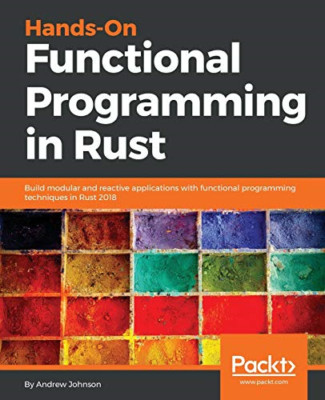 Hands-On Functional Programming in Rust: Build modular  -  NEW Andrew Johnson 20