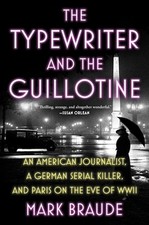The Typewriter and the Guillotine: An American Journalist, a German Serial Ki... thumbnail