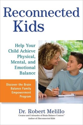 Reconnected Kids: Help Your Child Achieve Physical, Mental, and Emotional Ba...