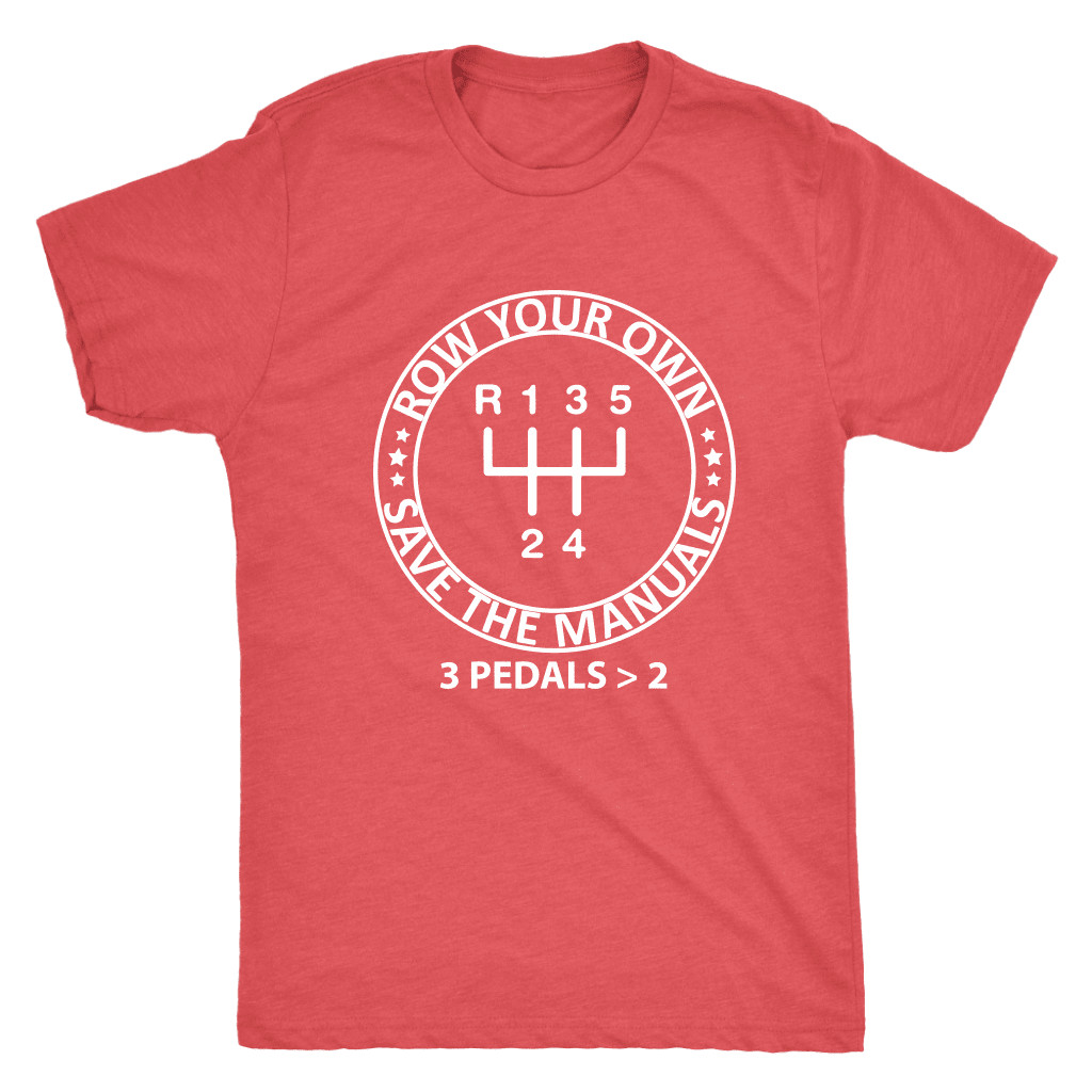 Save the Manuals Row Your Own Gears T-shirt