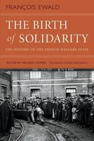 The Birth Of Solidarity The History Of The French Welfare State FrançOis Ewald