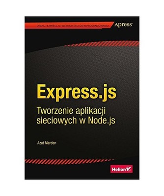 Express.js Tworzenie aplikacji sieciowych w Node.js, Mardan Azat