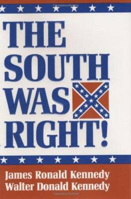 The South Was Right! - Hardcover By James Ronald Kennedy - GOOD