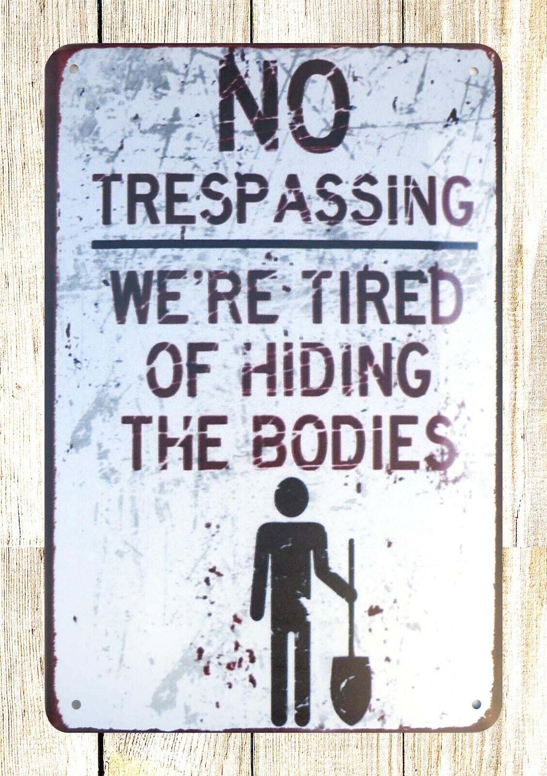 No Trespassing Metal Sign - We're Tired of Hiding Bodies Wall Art Decor  -image