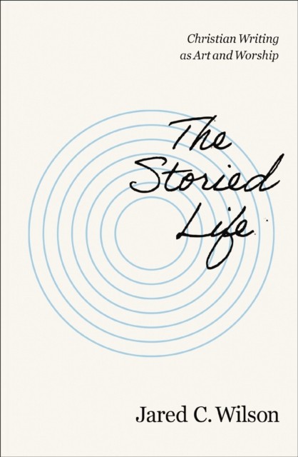 Storied Life, Paperback, Jared C. Wilson - Image 2