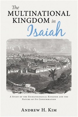The Multinational Kingdom in Isaiah (Hardback or Cased Book)
