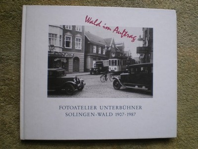 Solingen-Wald 1907 - 1987 / Fotoatelier Unterbühner / Deutzer Hof, Ittertal