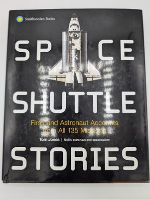 NASA Space Shuttle Stories : Firsthand Astronaut Accounts from All 135 Missions