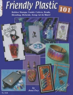 Friendly Plastic 101: Rubber Stamps, c00kie Cutters, Beads, Blen