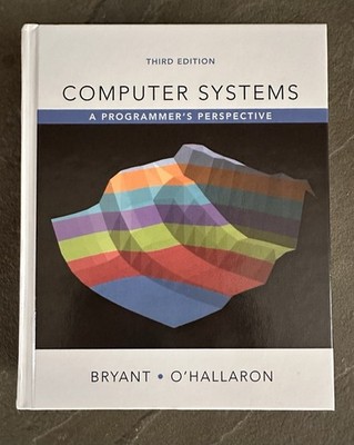 Computer Systems : A Programmer's Perspective by Randal Bryant and David.