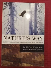 NATURE'S WAY: Native Wisdom for Balance with Earth by Ed McGaa 1st PB 2005 VG