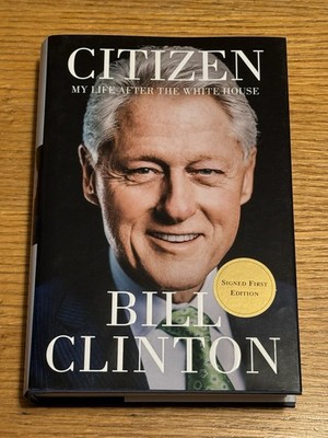 SIGNED Bill Clinton Book Citizen: My Life After the White House 1st Edition NEW