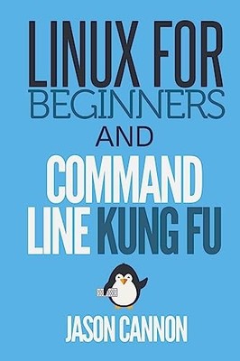 Linux for Beginners and Command Line Kung Fu - Cannon, Jason
