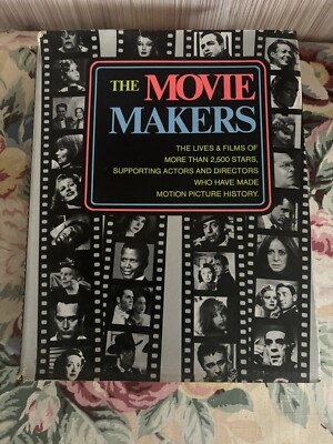 The Movie Makers - The Lives & Films Of More Than 2,500 Stars