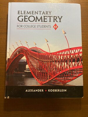 Elementary Geometry for College Students by Geralyn M. Koeberlein and Daniel C.