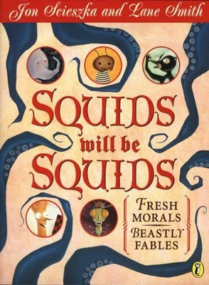 Squids Will be Squids: Fresh Morals, Beastly Fables by Smith, Lane 0142500402