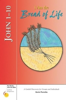 John 1-10: I Am the Bread of Life (Six Weeks with th...