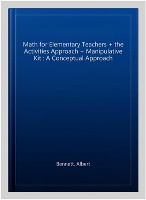Math for Elementary Teachers + the Activities Approach + Manipulative Kit : A...