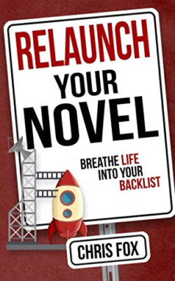 Relaunch Your Novel: Breathe Life Into Your Backlist (W - Paperback NEW Fox, Pro