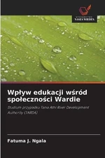Wplyw edukacji wrd spolecznoci Wardie by Fatuma J. Ngala (Polish) Paperback Book
