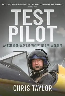 Test Pilot | An Extraordinary Career Testing Civil Aircraft | Chris Taylor