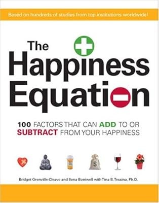 The Happiness Equation: 100 Factors That Can Add to or Subtract from Your Happin