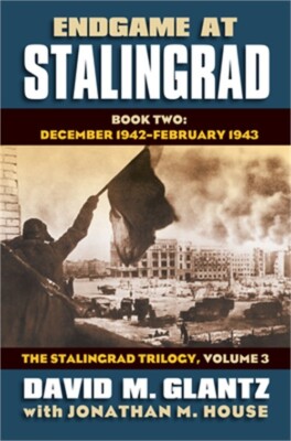 Endgame at Stalingrad, Book Two: December 1942-February 1943 (Hardback or Cased