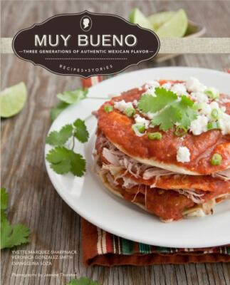 Muy Bueno : Three Generations of Authentic Mexican Flavor, Paperback by Marqu...