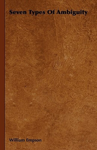 Seven Types of Ambiguity by Empson, William