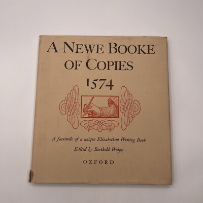A Newe Booke Of Copies, 1574 A Facsimile Of A Unique Elizabethan Writing Book