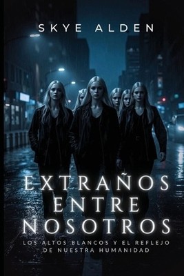 Extraos Entre Nosotros: Los Altos Blancos y el Reflejo de Nuestra Humanidad by S