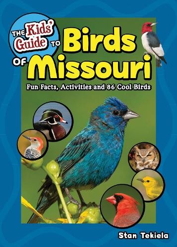 The Kids' Guide To Birds Of Missouri : Fun Facts, Activities And 86 Cool Birds Stan Tekiela - Image 7