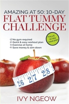 Amazing at 50: 10-Day Flat Tummy Challenge: Quick and Easy workout plan PLUS 14-