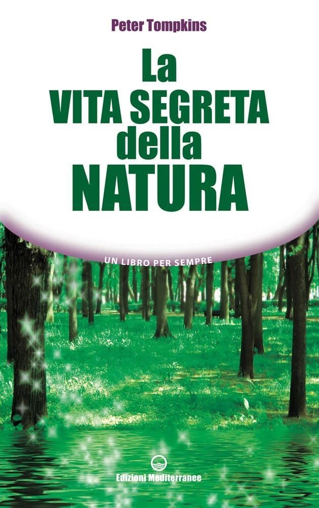 Libri Peter Tompkins - La Vita Segreta Della Natura