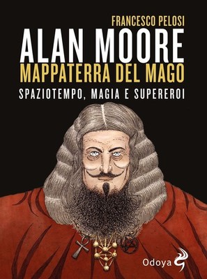 Buch - Pelosi Francesco - Alan Moore, Karte des Zauberers. Raumzeit, Magie E