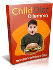 Child Diet Dilemma: The Best Ways to Healthy Eating For Children (EBook)