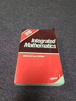 Integrated Mathematics Course I by Dressler & Keenan Amsco Second Edition 1989