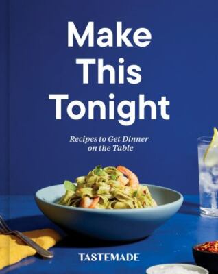 Make This Tonight: Recipes to Get Dinner on the Table: A Cookbook  hardcover Us