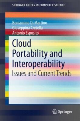 Cloud Portability and Interoperability : Issues and Current Trends, Paperback...