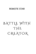 Battle with the Creator By Remote Star - New Copy - 9798701451801