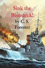 Sink the Bismarck! - Paperback NEW Forester, C. S. 01/11/2022