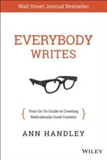 Everybody Writes: Your Go-To Guide to Creating Ridiculously Good Content - GOOD