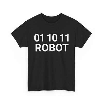 Funny robot binary code 01 10 11 Robot Shirt